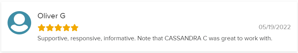 Supportive, responsive, informative. Note that CASSANDRA C was great to work with.
Oliver G
05/19/2022