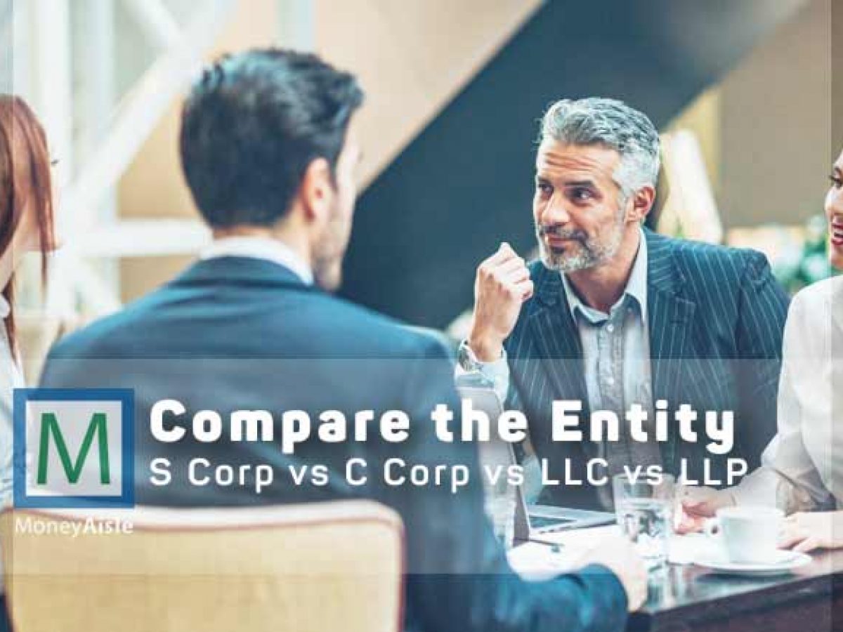 S Corp vs C Corp vs LLC vs LLP: Side-by-Side Comparison - MoneyAisle