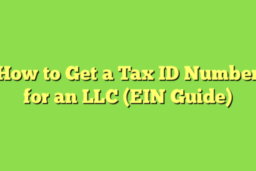 How to Get a Tax ID Number for an LLC (EIN Guide)