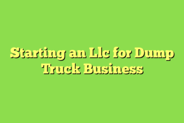 Starting an Llc for Dump Truck Business