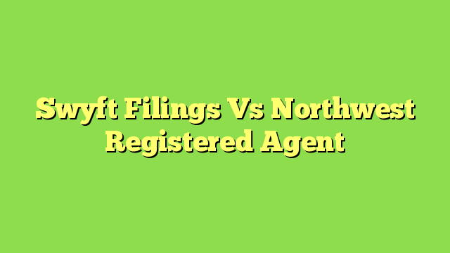 Swyft Filings Vs Northwest Registered Agent