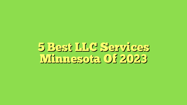 5 Best LLC Services Minnesota Of 2023