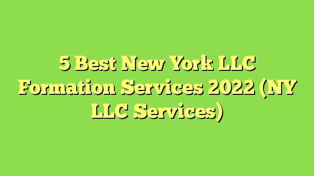 5 Best New York LLC Formation Services 2022 (NY LLC Services)