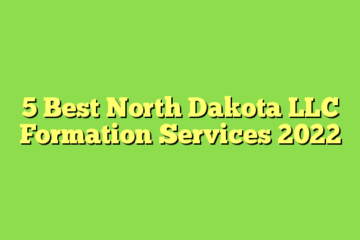 5 Best North Dakota LLC Formation Services 2022
