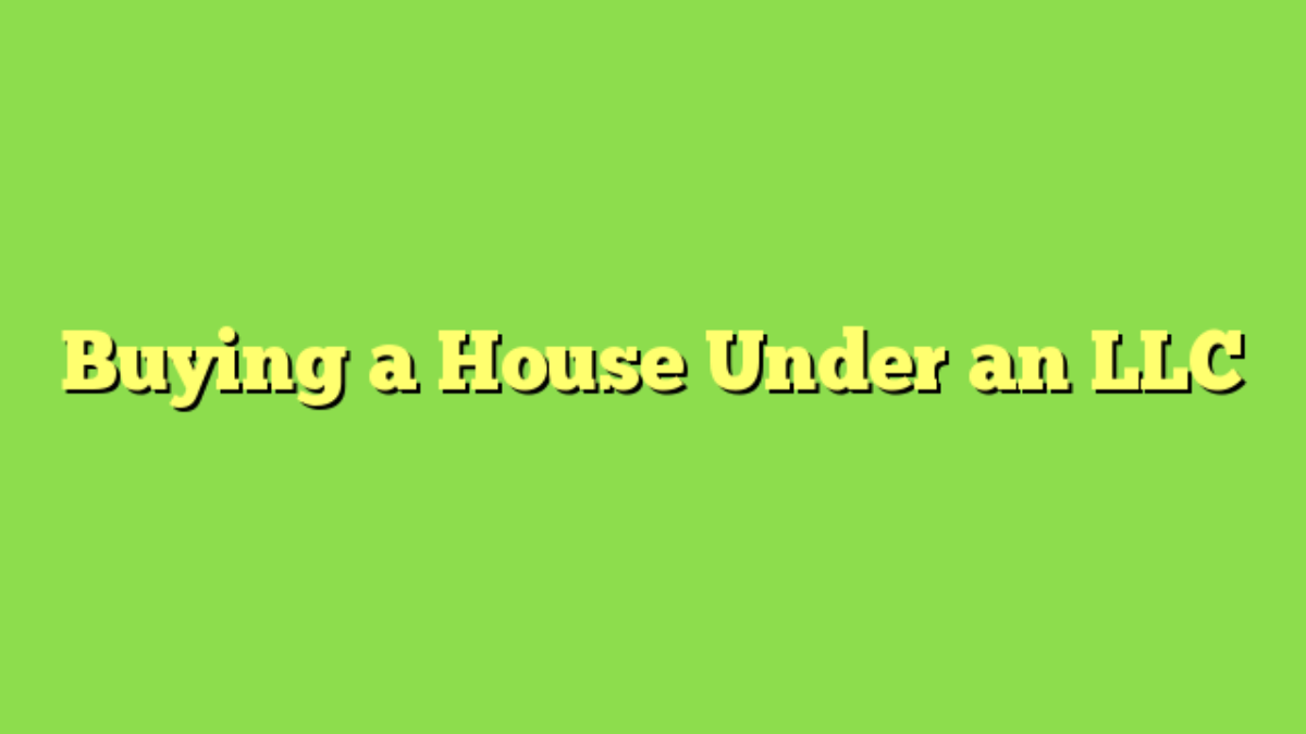 Buying a house deals as an llc