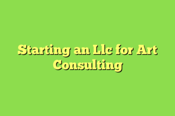 Starting an Llc for Art Consulting