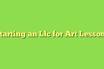 Starting an Llc for Art Lessons