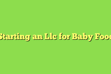 Starting an Llc for Baby Food