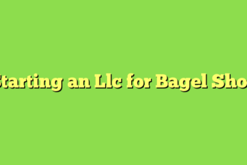 Starting an Llc for Bagel Shop