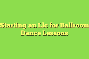 Starting an Llc for Ballroom Dance Lessons