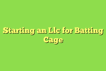 Starting an Llc for Batting Cage
