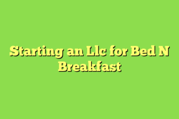 Starting an Llc for Bed N Breakfast