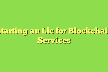 Starting an Llc for Blockchain Services