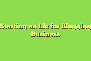Starting an Llc for Blogging Business