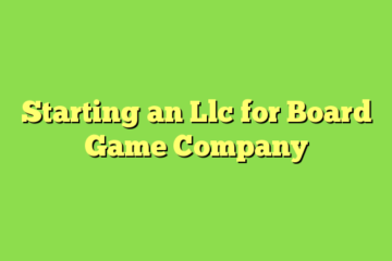 Starting an Llc for Board Game Company