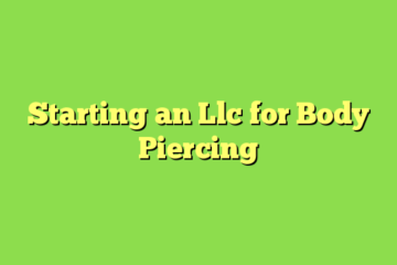 Starting an Llc for Body Piercing
