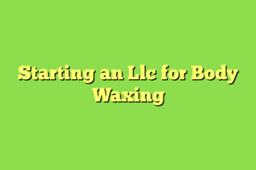 Starting an Llc for Body Waxing