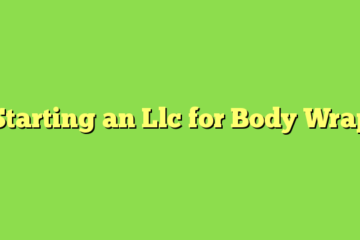 Starting an Llc for Body Wrap