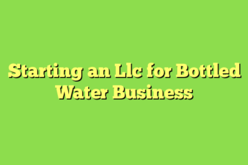 Starting an Llc for Bottled Water Business