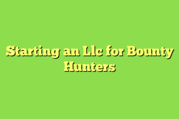 Starting an Llc for Bounty Hunters