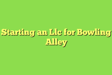 Starting an Llc for Bowling Alley