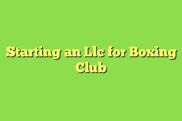 Starting an Llc for Boxing Club