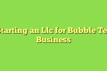 Starting an Llc for Bubble Tea Business
