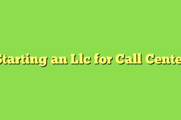 Starting an Llc for Call Center