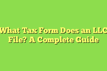 What Tax Form Does an LLC File? A Complete Guide