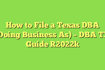 How to File a Texas DBA (Doing Business As) – DBA TX Guide [2022]