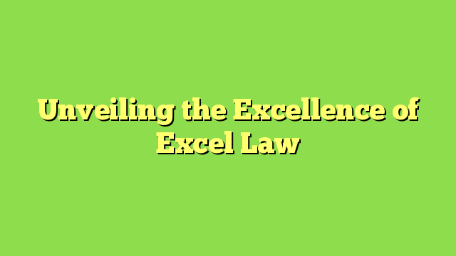 Unveiling the Excellence of Excel Law