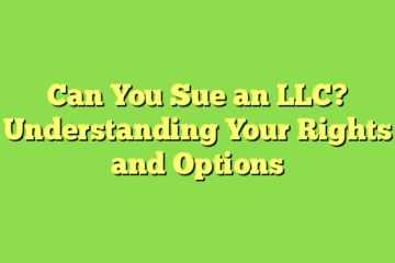 Can You Sue an LLC? Understanding Your Rights and Options