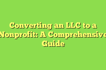 Converting an LLC to a Nonprofit: A Comprehensive Guide