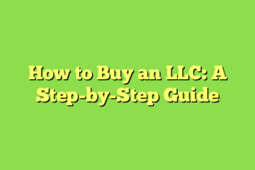 How to Buy an LLC: A Step-by-Step Guide