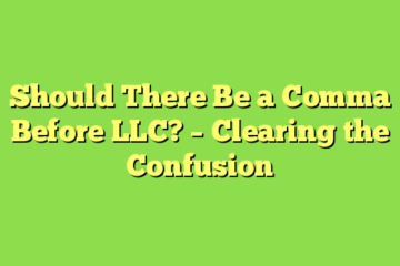 Should There Be a Comma Before LLC? – Clearing the Confusion