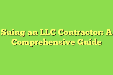 Suing an LLC Contractor: A Comprehensive Guide